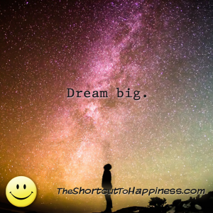 dream big